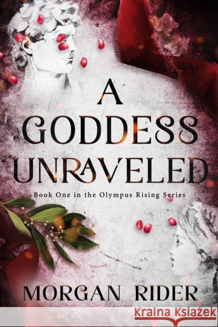 A Goddess Unraveled Morgan Rider 9781998854660