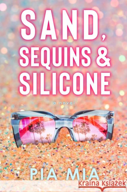 Sand, Sequins & Silicone Pia Mia 9781998854769 Wattpad WEBTOON Book Group