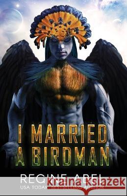 I Married A Birdman Regine Abel 9781998857029