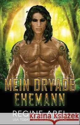 Mein Dryade Ehemann Die Autorenflusterin Regine Abel  9781998857548 ISBN Canada