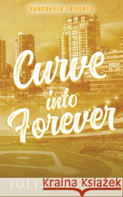 Curve Into Forever Julia Jarrett 9781998858569