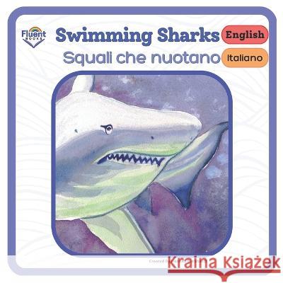 Swimming Sharks - Squali nuotatori: Italiano and English Hannah Burkhardt 9781998867202