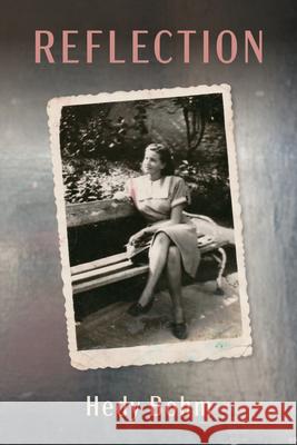 Reflection Hedy Bohm Rosie Ramsden 9781998880300 Holocaust Survivor Memoirs Program