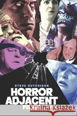 Horror Adjacent Films (2023) Steve Hutchison 9781998881185