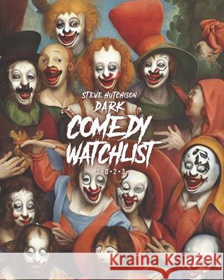 Dark Comedy Watchlist (2023) Steve Hutchison 9781998881321 Tales of Terror