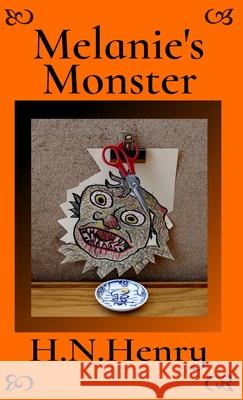 Melanie's Monster H. N. Henry Henry 9781998882083 Free Dragon's Press