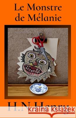 Le Monstre de M?lanie H. N. Henry Henry 9781998882137 Free Dragon's Press