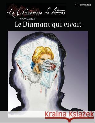 Le Diamant qui vivait: Nouvelle No. 2 Paulus Linnaeus   9781998899029 Patria Nostra Publications