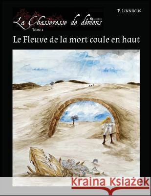 Le Fleuve de la mort coule en haut P. Linnaeus 9781998899203 Patria Nostra Publications