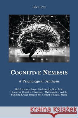 Cognitive Nemesis: A Psychological Synthesis Tobey Gross 9781998902422