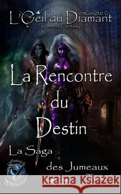 La Rencontre du Destin: La Saga des Jumeaux Lios-Art (ak Lios-Art (ak 9781998905294 Lios-Art