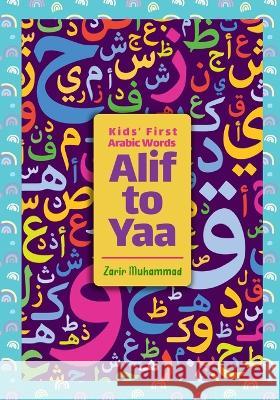 Kids' First Arabic Words: Alif to Yaa Zarir Muhammad   9781998923106 978-1-998923-10-6