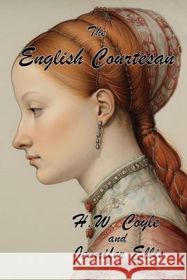 The English Courtesan H. W. Coyle Jennifer Ellis 9781998924905