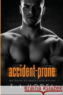 Accident-Prone T L Hodel   9781998937011 Tara Hodel