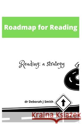 Roadmap for Reading: A Strategy for the Teaching of Reading Deborah Smith 9781998950836