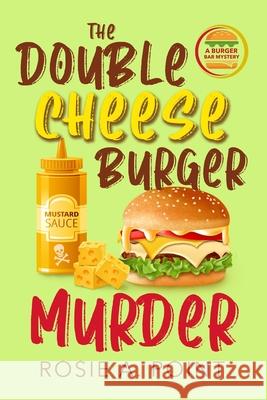 The Double Cheese Burger Murder Rosie A. Point 9781998962457 Caitlin White