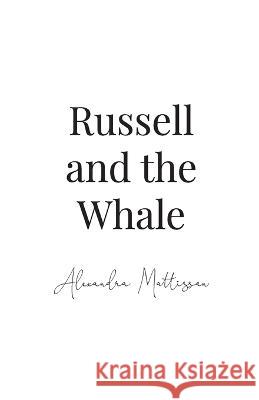 Russell and the Whale Alexandra Mattisson   9781998982226 Alexandra Mary Elizabeth Mattisson