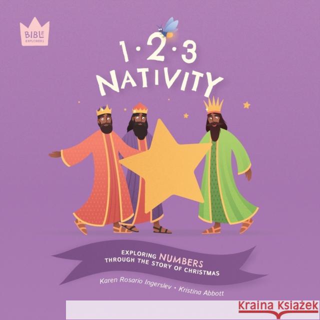123 Nativity: Exploring NUMBERS through the story of Christmas Karen Rosario Ingerslev Kristina Abbott  9781998999873 Pure & Fire