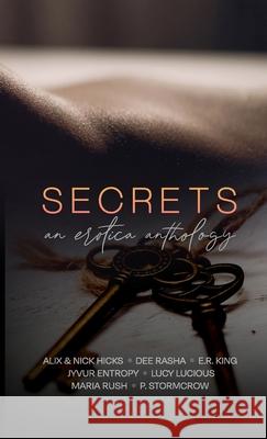 Secrets: An Erotic Anthology Maria Rush, P Stormcrow, Lucy Luscious 9781999005559 Emily S Hurricane
