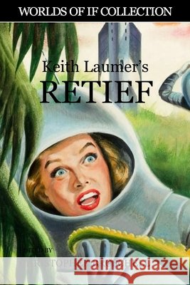 Keith Laumer's Retief Keith Laumer Christopher Broschell 9781999011543