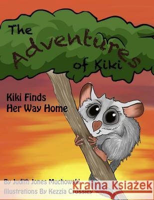 The Adventures of Kiki: Kiki Fiinds Her Way Home Judith Jone Kezzia Corssley 9781999012007