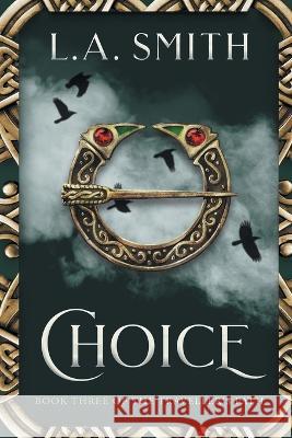 Choice: Book Three of The Traveller\'s Path L. a. Smith 9781999014070 Carpetpage Press