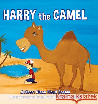 Harry the Camel DiAnn Floyd Boehm 9781999015657 OC Publishing