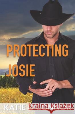 Protecting Josie Katie O'Connor 9781999019235 Snarky Heart Press