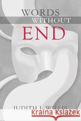 Words Without End Judith J. Willis 9781999022822 978-1-9990228-2-2