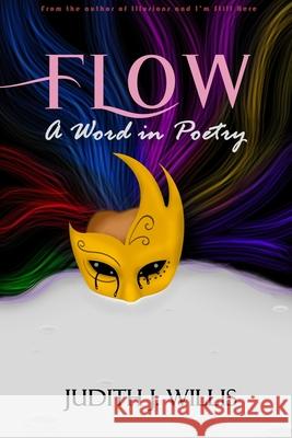 Flow a Word in Poetry Judith J. Willis 9781999022891 978-1-9990228-9-1
