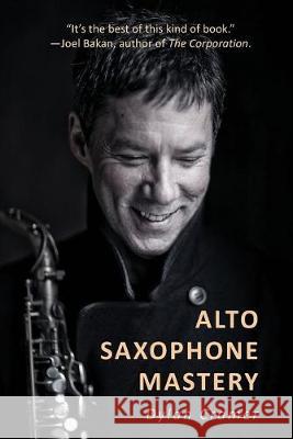 Alto Saxophone Mastery Dylan Cramer 9781999051204 Dylan Cramer