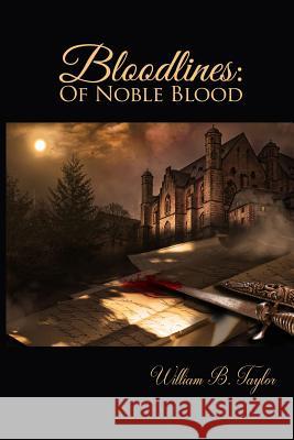 Bloodlines: Of Noble Blood William B Taylor   9781999057114 William B. Taylor