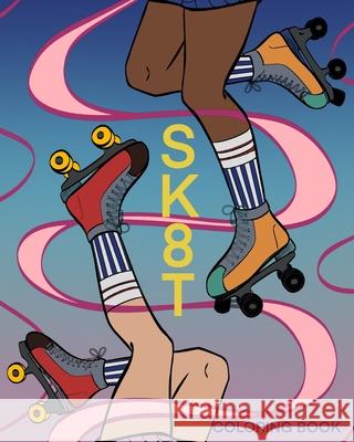 Sk8t Coloring Book: ROLLER SKATE LOVERS Design & Color beautifully illustrated quad skates templates Kristen Gallacher 1. Kanvas 9781999057558