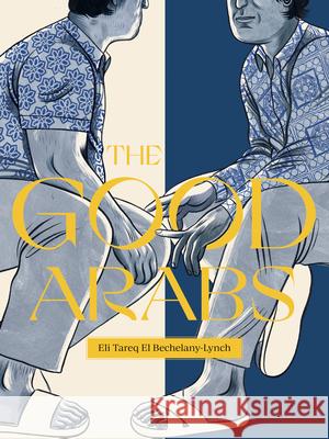 The Good Arabs Eli Tareq El Bechelany-Lynch 9781999058890 Metonymy Press