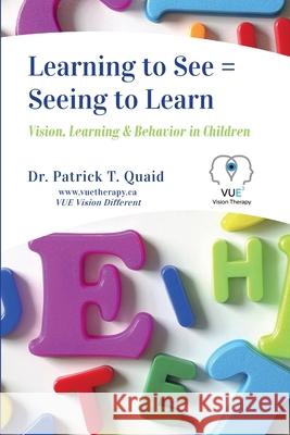 Learning to See = Seeing to Learn: Vision, Learning & Behavior in Children Stephanie Beaudette, Daniel J Cunningham O D, Karen M Fairley 9781999059200 Zuhrick Publishing - A Division of Zuhrick In