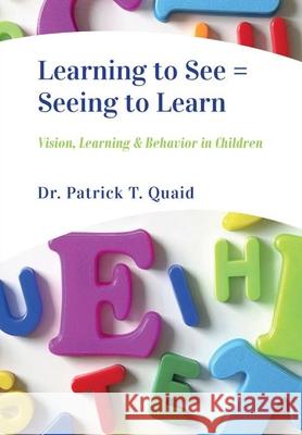 Learning to See = Seeing to Learn Patrick Quaid, Stephanie Beaudette, Daniel Cunningham 9781999059224 Zuhrick Publishing - A Division of Zuhrick In