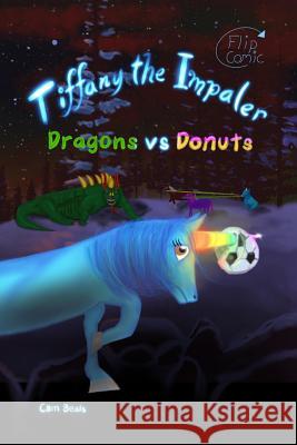 Tiffany the Impaler: Dragons VS Donuts Beals, Cam 9781999062507 Community Tools Inc.