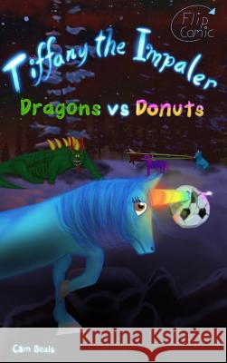 Tiffany the Impaler: Dragons VS Donuts Beals, Cam 9781999062521 Cameron Beals