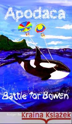 Apodaca: Battle for Bowen Rodger Beals Cam Beals 9781999062545 Cameron Beals