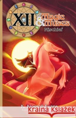 XII Of Magic and Muses Vol 2 Mischief K. Kiomall-Evans K. Kiomall-Evans Rachel Ho 9781999063788 