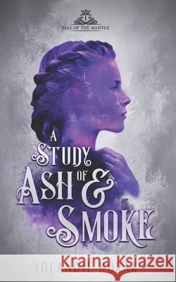 A Study of Ash & Smoke Yolandie Horak 9781999064808