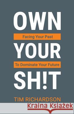 Own Your Sh!t Tim Richardson 9781999071417 Oys Enterprises