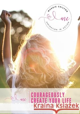 Courageously Create Your Life - Personal Wellness Journal: Maggie Chilton BA (Hons) R.H.N Chilton, Maggie 9781999073404 Your Holistic Fit