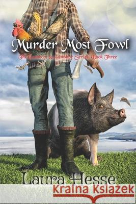 Murder Most Fowl: The Gumboot & Gumshoe Series: Book 3 Laura Hesse 9781999077402