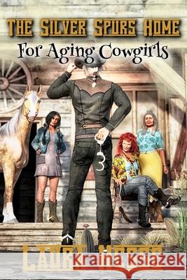 The Silver Spurs Home for Aging Cowgirls Laura Hesse 9781999077419