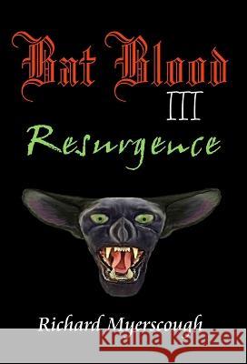 Bat Blood III Resurgence: Resurgence Richard I Myerscough 9781999078034