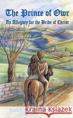 The Prince of Owr: An Allegory for the Bride of Christ Nancy Christenson 9781999078102 Ogden Fish Publishing