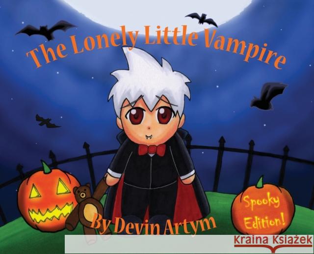 The Lonely Little Vampire Artym, Devin 9781999078416 Devi Draw