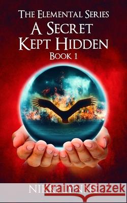 A Secret Kept Hidden: Book 1 Nikki Lynne 9781999084905 Nicole Cotterhill
