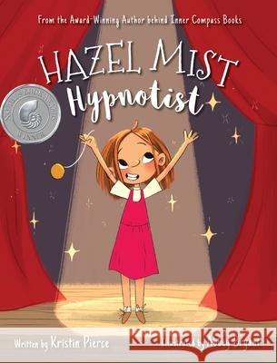 Hazel Mist, Hypnotist Kristin Pierce Abbey Bryant 9781999088125 Inner Compass Books